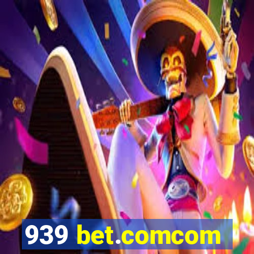 939 bet.comcom